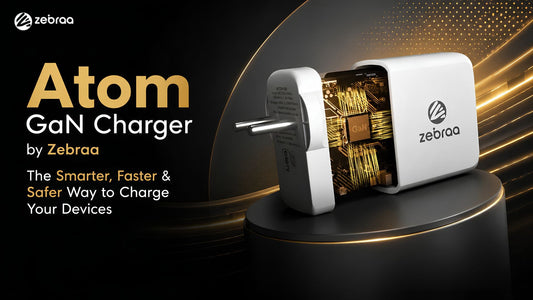 Atom GaN Charger by Zebraa: The Smarter, Faster & Safer Way to Charge Your Devices Zebraa