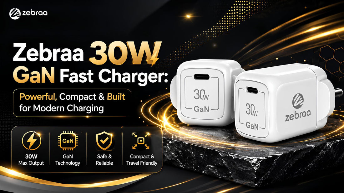 Zebraa 30W GaN Fast Charger: Powerful, Compact & Built for Modern Charging Zebraa
