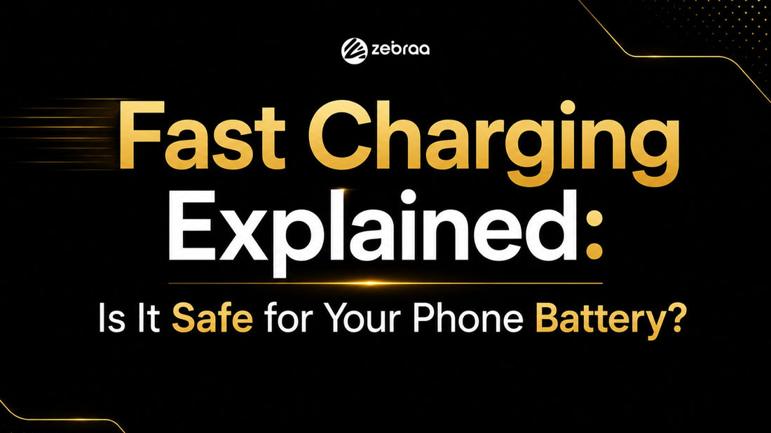 Fast Charging Explained: Is It Safe for Your Phone Battery? Zebraa